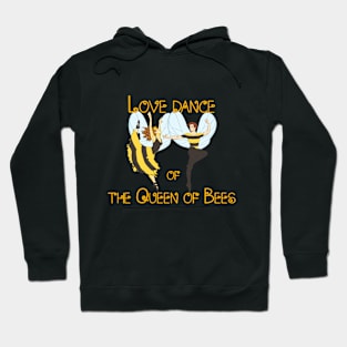 Honey -Honey bee - Love dance of the Queen of Bees Hoodie